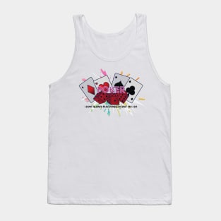 I Don't Always Play Poker OH Wait Yes I Do Tank Top